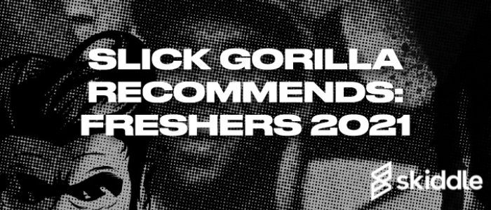 Slick Gorilla's x Skiddle Fresher Events